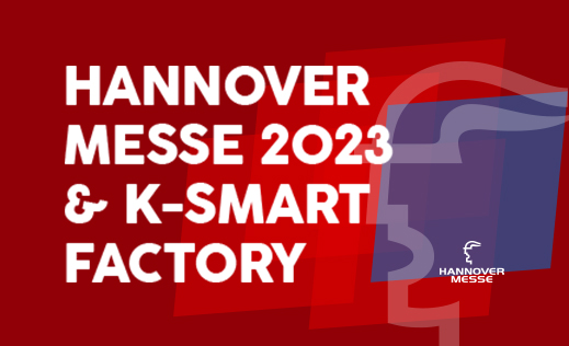 HANNOVER MESSE 2023 & K-SMART FACTORY